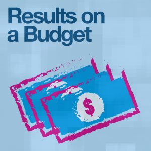 2018 Results on a Budget 2018 Results on a Budget